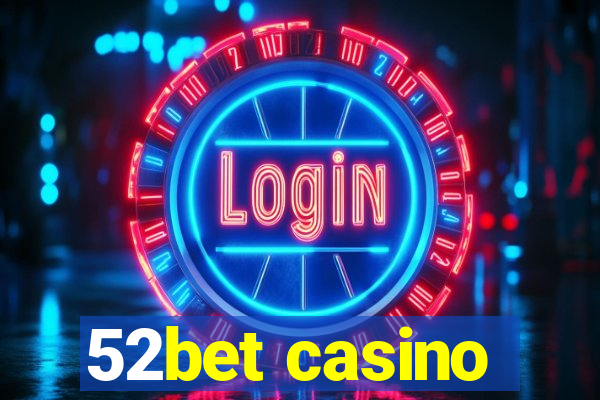 52bet casino